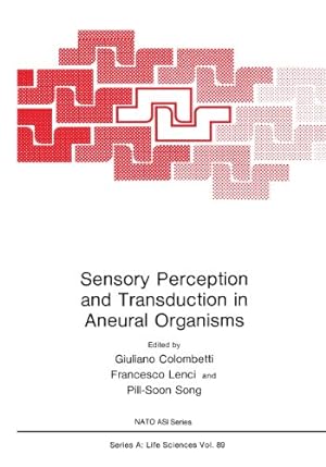 Seller image for Sensory Perception and Transduction in Aneural Organisms: "Proceedings Of A Nato Asi Held In Volterra, Italy, September 3-14, 1984" (Nato Science Series A:) by Colombetti, Giuliano [Paperback ] for sale by booksXpress