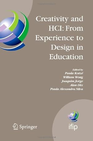 Seller image for Creativity and HCI: From Experience to Design in Education: Selected Contributions from HCIEd 2007, March 29-30, 2007, Aveiro, Portugal (IFIP Advances . and Communication Technology (289)) [Paperback ] for sale by booksXpress