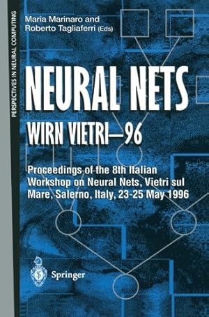 Seller image for Neural Nets WIRN VIETRI-96: Proceedings of the 8th Italian Workshop on Neural Nets, Vietri sul Mare, Salerno, Italy, 23-25 May 1996 (Perspectives in Neural Computing) by Roberto Tagliaferri, Maria Marinaro [Paperback ] for sale by booksXpress