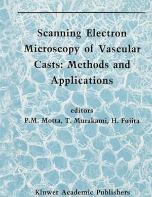 Seller image for Scanning Electron Microscopy of Vascular Casts: Methods And Applications (Electron Microscopy In Biology And Medicine) (Electron Microscopy in Biology and Medicine (10)) [Paperback ] for sale by booksXpress