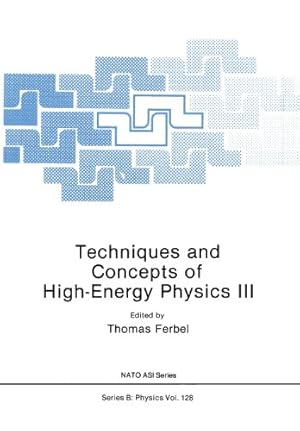 Imagen del vendedor de Techniques and Concepts of High-Energy Physics Iii (Nato Science Series B:) by Ferbel, Thomas [Paperback ] a la venta por booksXpress