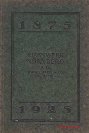 Eisenwerk Nürnberg A.-G. vorm. J. Tafel & Co. 1875-1925.