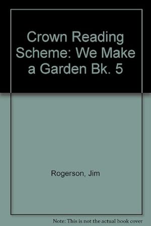 Seller image for Crown Reading Scheme: We Make a Garden Bk. 5 for sale by WeBuyBooks