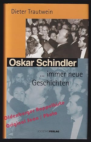 Oskar Schindler,. immer neue Geschichten: Begegnungen mit dem Retter von mehr als 1200 Juden - Tr...