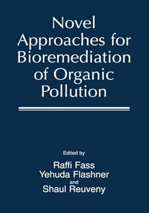 Bild des Verkufers fr Novel Approaches for Bioremediation of Organic Pollution by Fass, Raffi [Paperback ] zum Verkauf von booksXpress