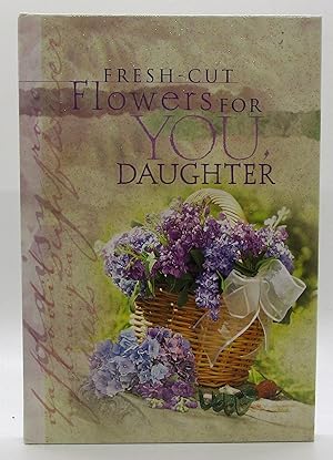 Seller image for Fresh Cut Flowers for You, Daughter for sale by Book Nook