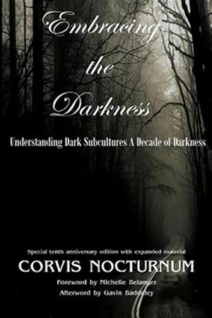 Imagen del vendedor de Embracing the Darkness Understanding Dark Subcultures : A Decade of Darkness a la venta por GreatBookPricesUK