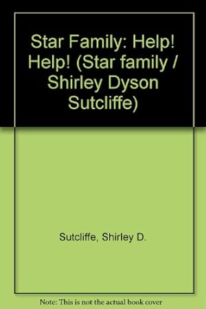 Image du vendeur pour Star Family: Help! Help! Bk. 3 (Star family / Shirley Dyson Sutcliffe) mis en vente par WeBuyBooks