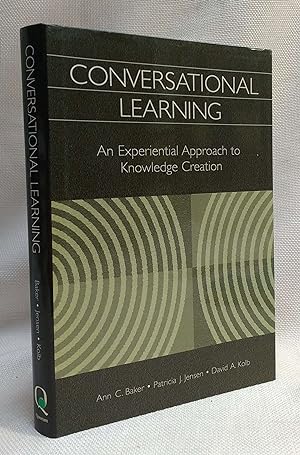 Conversational Learning: An Experiential Approach to Knowledge Creation