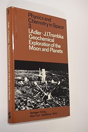 Bild des Verkufers fr Geochemical exploration of the moon and planets. I. Adler ; J. I. Trombka / Physics and chemistry in space ; Vol. 3 zum Verkauf von Antiquariat Biebusch