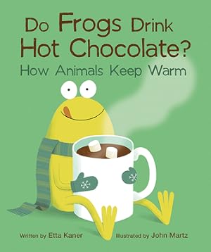 Seller image for Do Frogs Drink Hot Chocolate?: How Animals Keep Warm (Paperback or Softback) for sale by BargainBookStores
