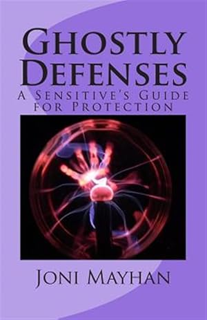 Seller image for Ghostly Defenses : A Sensitive's Guide for Protection for sale by GreatBookPrices