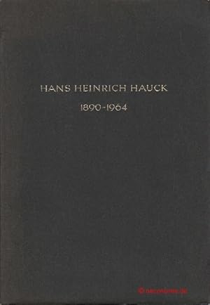 Zum Gedenken an Hans Heinrich Hauck 1890-1964.