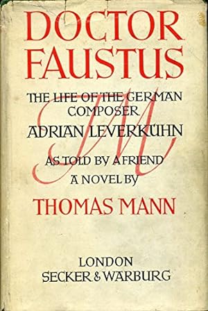 Bild des Verkufers fr Doctor Faustus : The Life of the German Composer Adrian Leverkuhn zum Verkauf von WeBuyBooks