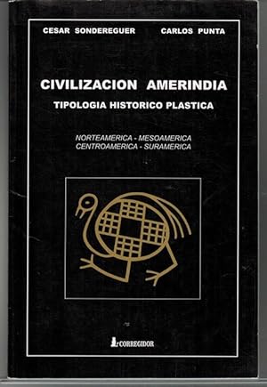 Civilización amerindia: tipología histórico plástica de las culturas precolombinas. Norteamérica-...