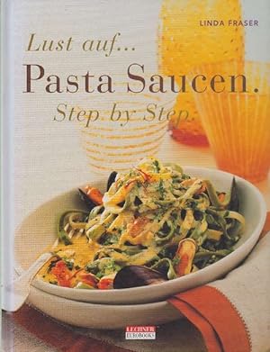 Bild des Verkufers fr Lust auf . Pasta Saucen. Step by Step. Das Herz der italienischen Kche. zum Verkauf von La Librera, Iberoamerikan. Buchhandlung