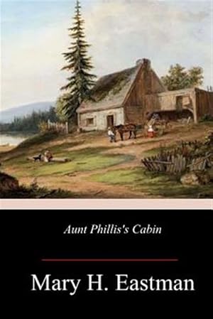 Image du vendeur pour Aunt Phillis's Cabin mis en vente par GreatBookPrices