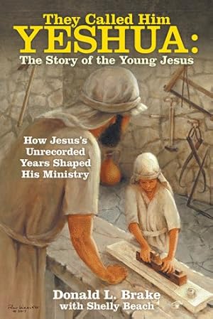 Seller image for They Called Him Yeshua : The Story of the Young Jesus: How Jesus?s Unrecorded Years Shaped His Ministry for sale by GreatBookPrices