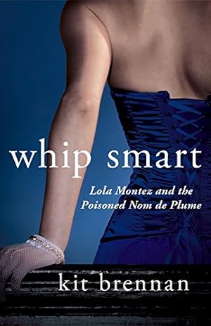 Bild des Verkufers fr Lola Montez & The Poisoned Nom de Plume: 2 (Whip Smart) zum Verkauf von WeBuyBooks