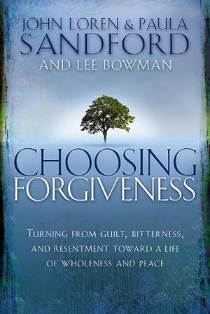 Bild des Verkufers fr Choosing Forgiveness : Turning from Guilt, Bitterness and Resentment Towards a Life of Wholeness and Peace zum Verkauf von GreatBookPrices