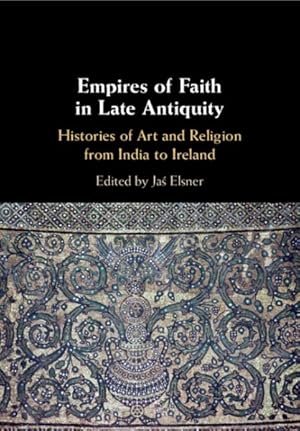 Bild des Verkufers fr Empires of Faith in Late Antiquity : Histories of Art and Religion from India to Ireland zum Verkauf von GreatBookPrices