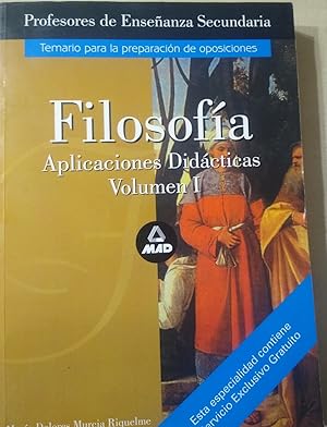 FILOSOFÍA Aplicaciones Didácticas Volumen I - Profesores de Enseñanza Secundaria - Temario para l...