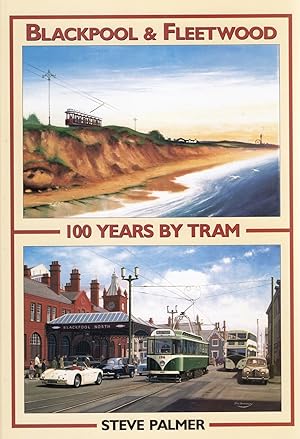 Seller image for Blackpool & Fleetwood : 100 Years By Tram : for sale by Sapphire Books