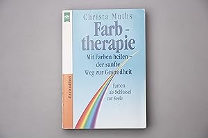 FARBTHERAPIE. Mit Farben heilen - der sanfte Weg zur Gesundheit