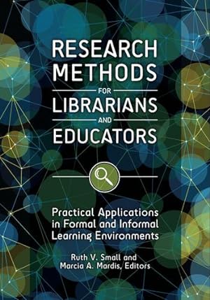 Seller image for Research Methods for Librarians and Educators: Practical Applications in Formal and Informal Learning Environments [Soft Cover ] for sale by booksXpress