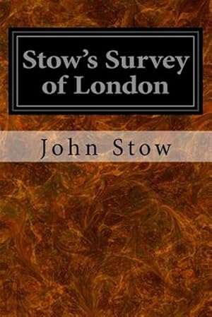 Image du vendeur pour Stow's Survey of London mis en vente par GreatBookPrices