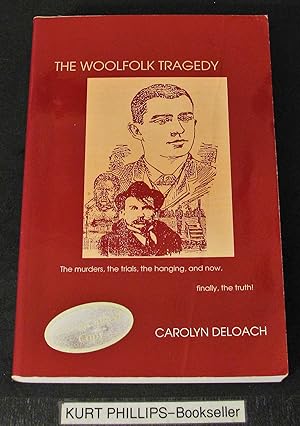 The Woolfolk Tragedy: The Murders, the Trials, the Hanging & Now Finally, the Truth! (Signed Copy)