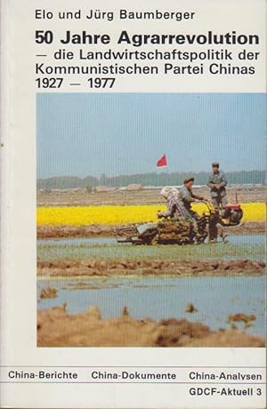 Seller image for 50 Jahre Agrarrevolution : D. Landwirtschaftspolitik d. Kommunist. Partei Chinas 1927 - 1977. for sale by Bcher bei den 7 Bergen