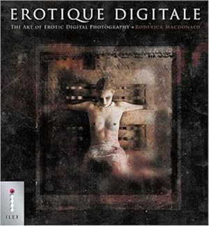 Bild des Verkufers fr Erotique Digitale: The Art of Erotic Digital Photography zum Verkauf von WeBuyBooks