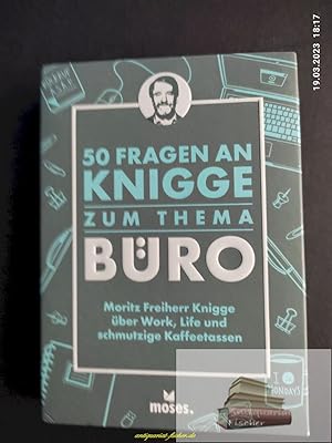 50 Fragen an Knigge zum Thema Büro : Moritz Freiherr Knigge über Work, Life und schmutzigen Kaffe...