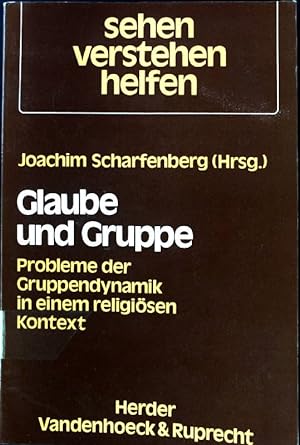 Seller image for Glaube und Gruppe : Probleme d. Gruppendynamik in e. religisen Kontext. Sehen, verstehen, helfen ; Bd. 5 for sale by books4less (Versandantiquariat Petra Gros GmbH & Co. KG)