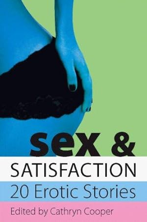 Bild des Verkufers fr Sex and Satisfaction (Xcite Selections): 20 Erotic Stories zum Verkauf von WeBuyBooks