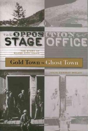Imagen del vendedor de Gold Town to Ghost Town : The Story of Silver City, Idaho a la venta por GreatBookPrices