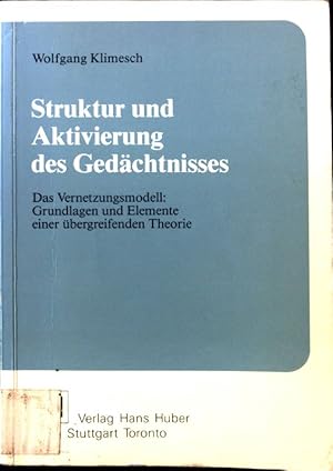 Seller image for Struktur und Aktivierung des Gedchtnisses : d. Vernetzungsmodell: Grundlagen u. Elemente e. bergreifenden Theorie. Huber-Psychologie-Forschung for sale by books4less (Versandantiquariat Petra Gros GmbH & Co. KG)