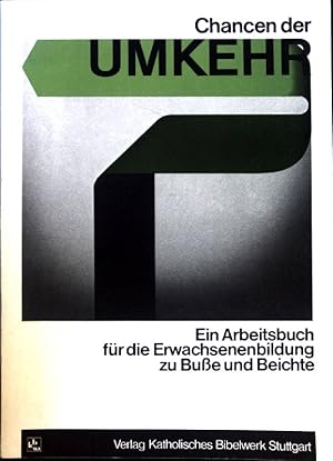 Bild des Verkufers fr Chancen der Umkehr : e. Arbeitsbuch fr d. Erwachsenenbildung zu Busse u. Beichte. Reihe Information und Bildung zum Verkauf von books4less (Versandantiquariat Petra Gros GmbH & Co. KG)