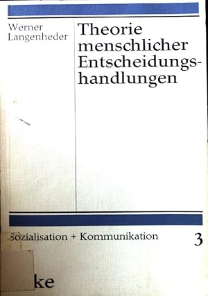 Seller image for Theorie menschlicher Entscheidungshandlungen. Sozialisation und Kommunikation ; Bd. 3 for sale by books4less (Versandantiquariat Petra Gros GmbH & Co. KG)