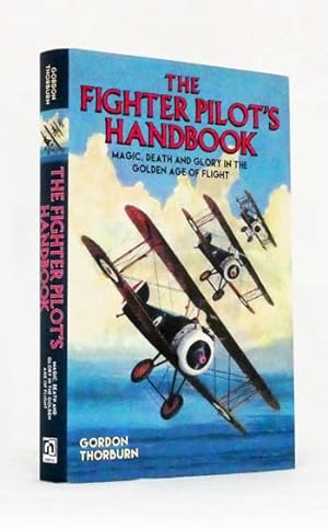 Immagine del venditore per The Fighter Pilot's Handbook : Magic, Death and Glory in the Golden age of Flight venduto da Adelaide Booksellers