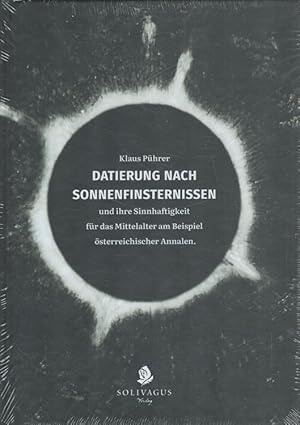 Datierung nach Sonnenfinsternissen und ihre Sinnhaftigkeit für das Mittelalter am Beispiel österr...