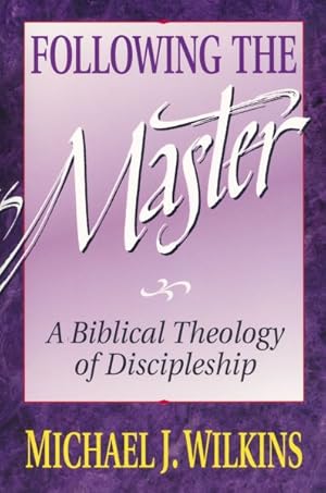 Seller image for Following the Master : Discipleship in the Steps of Jesus for sale by GreatBookPrices