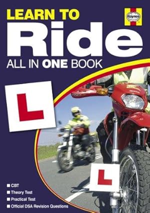 Bild des Verkufers fr Learn to Ride 2011/2012: Everything You Need to Pass Your Motorcycle Test (Haynes All in One Book) (Learn to Ride: Everything You Need to Pass Your Motorcycle Test) zum Verkauf von WeBuyBooks