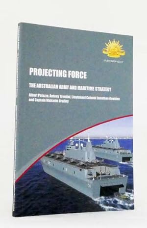 Bild des Verkufers fr Projecting Force The Australian Army and Maritime Strategy [Study Paper No 317] zum Verkauf von Adelaide Booksellers
