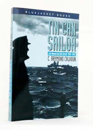 Image du vendeur pour Tin Can Sailor. Life aboard the USS Sterett, 1939-1945 mis en vente par Adelaide Booksellers