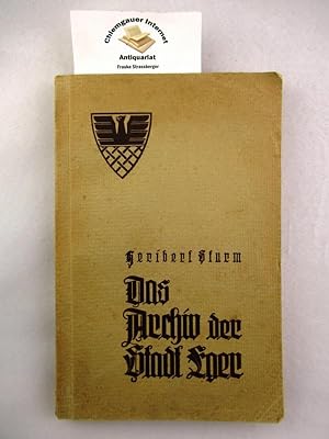 Das Archiv der Stadt Eger. Schriften über sudetendeutsches Archivwesen ; [1]