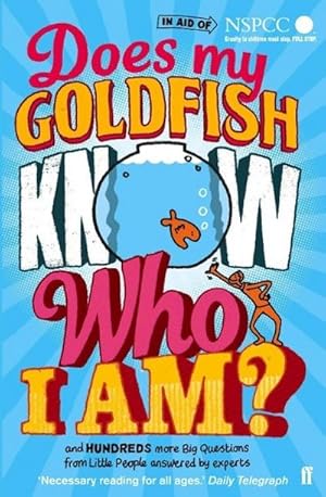 Immagine del venditore per Does My Goldfish Know Who I Am? : and hundreds more Big Questions from Little People answered by experts venduto da Smartbuy