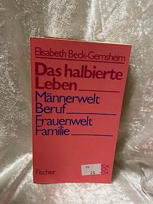 Seller image for Das halbierte Leben: Mnnerwelt Beruf - Frauenwelt Familie Mnnerwelt Beruf - Frauenwelt Familie for sale by Antiquariat Jochen Mohr -Books and Mohr-