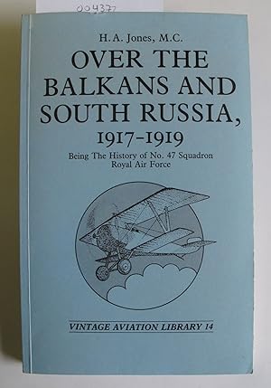 Over the Balkans and South Russia, 1917-1919 | Being the History of No. 47 Squadron | Royal Air F...